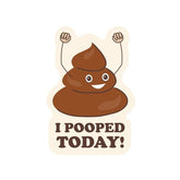 I Pooped Today Sticker